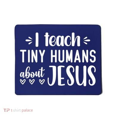 I Teach Tiny Humans About Jesus Mousepad