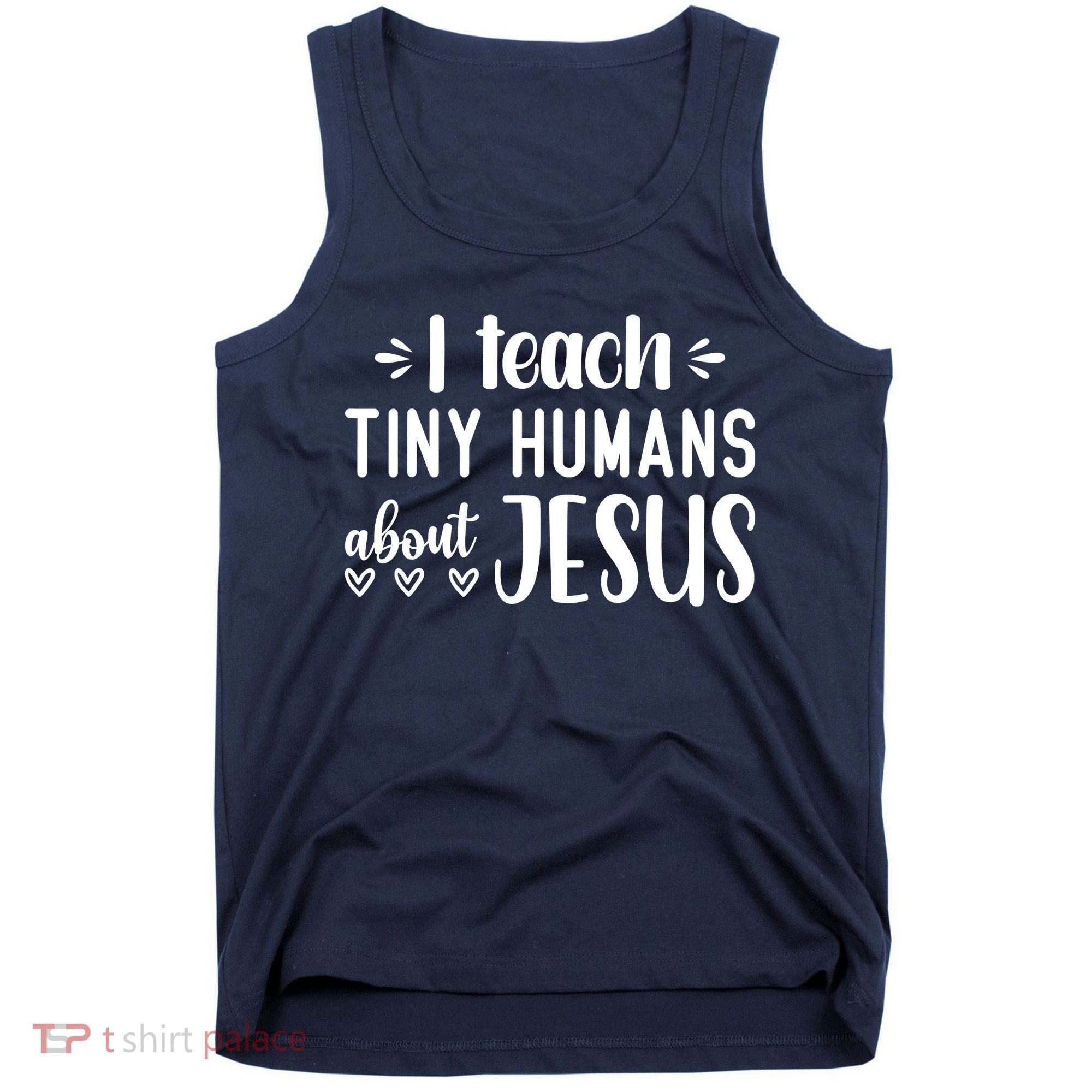 I Teach Tiny Humans About Jesus Tank Top