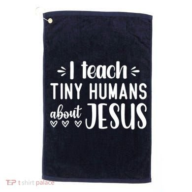 I Teach Tiny Humans About Jesus Golf Towel