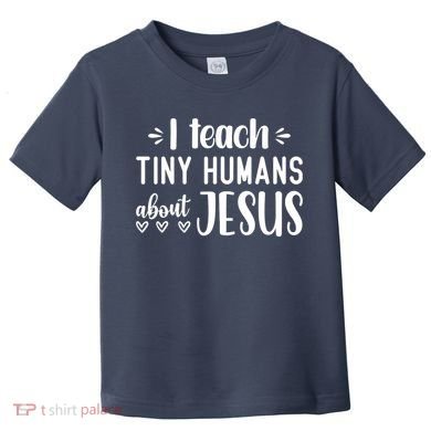 I Teach Tiny Humans About Jesus Toddler T-Shirt