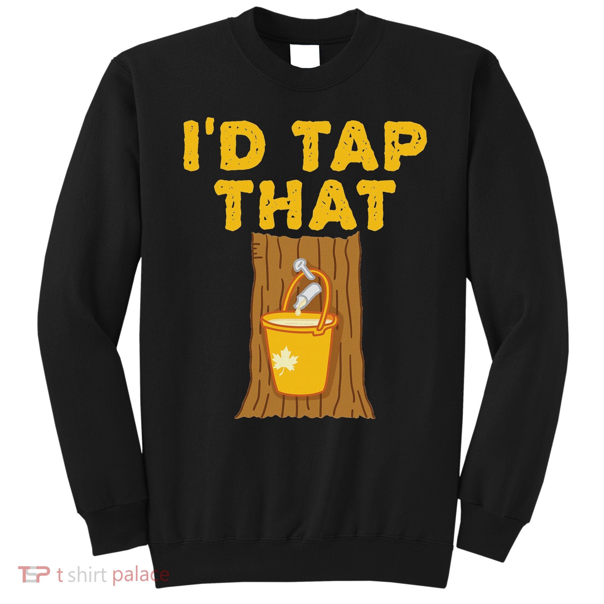 ID Tap That Maple Tree Maple Syrup Sweatshirt