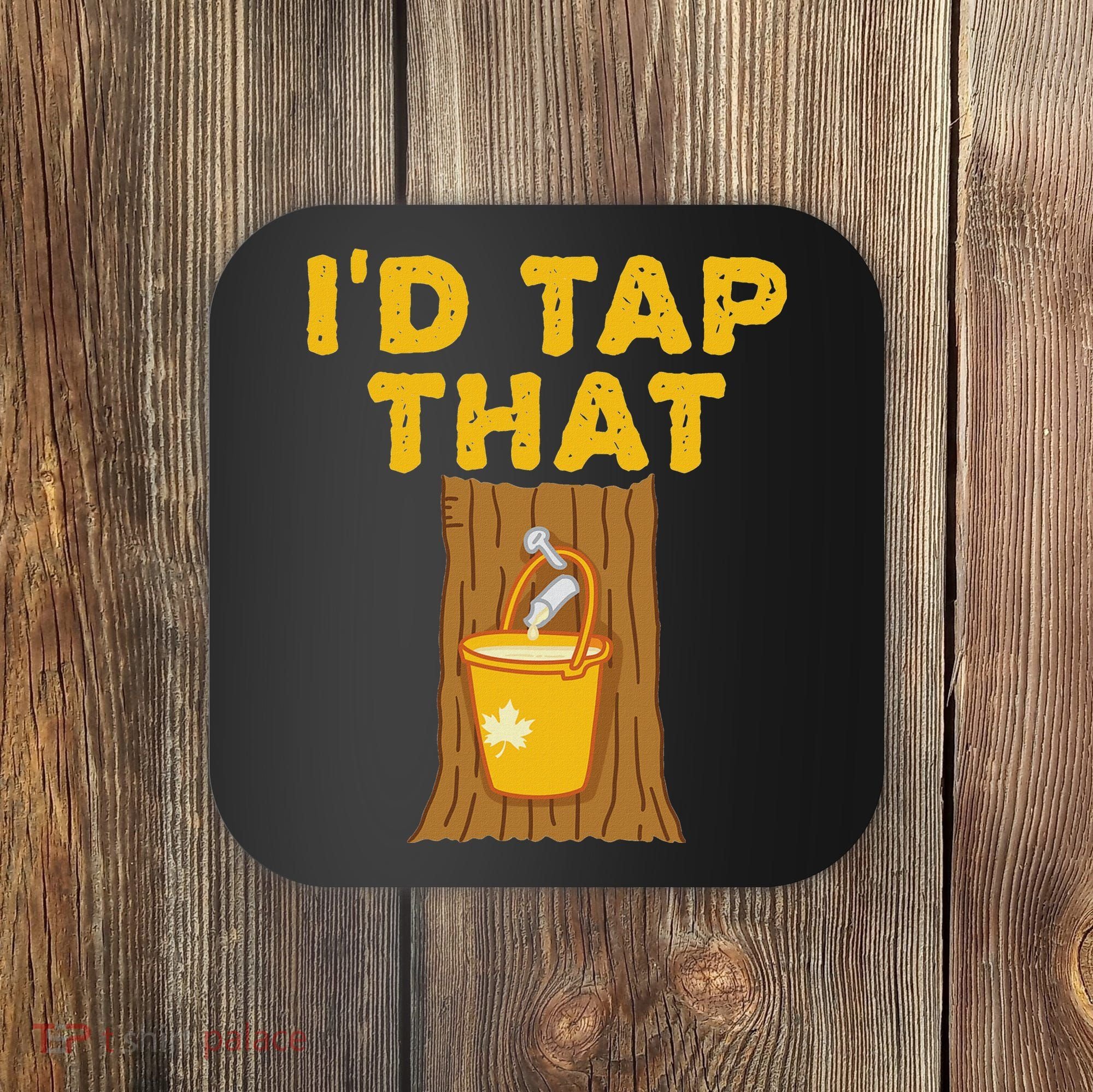 ID Tap That Maple Tree Maple Syrup Coaster