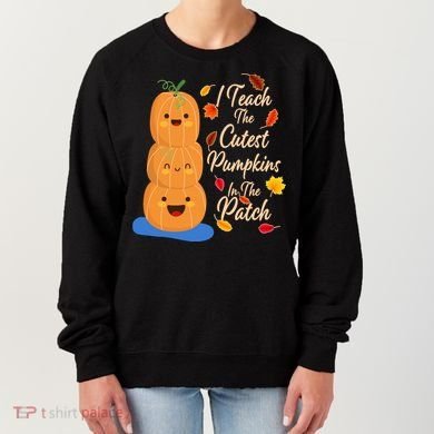I Teach The Cutest Pumpkins In The Patch Women's Sweatshirt