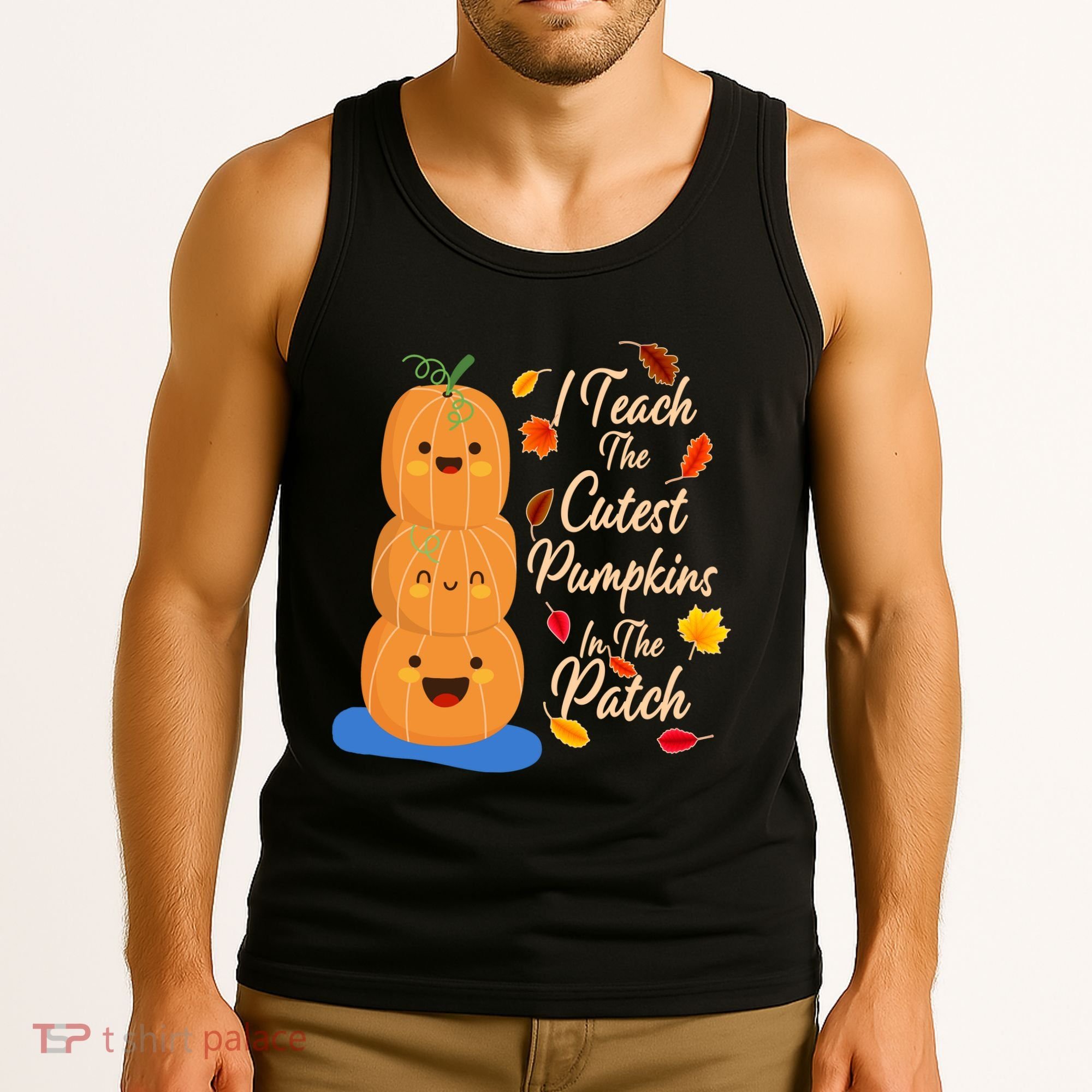 I Teach The Cutest Pumpkins In The Patch Tank Top
