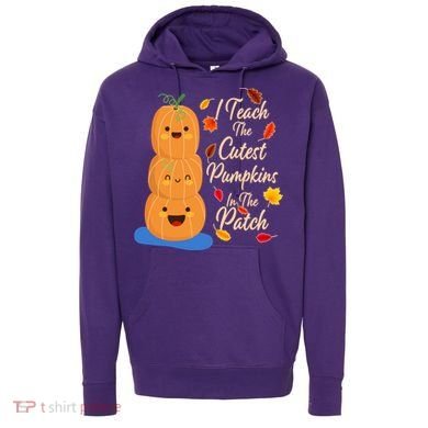 I Teach The Cutest Pumpkins In The Patch Hoodie