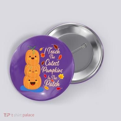 I Teach The Cutest Pumpkins In The Patch Button