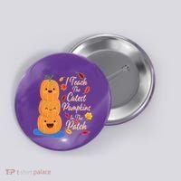 I Teach The Cutest Pumpkins In The Patch Button thumb 0