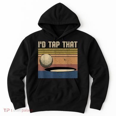 I’d Tap That Funny Golf Hoodie
