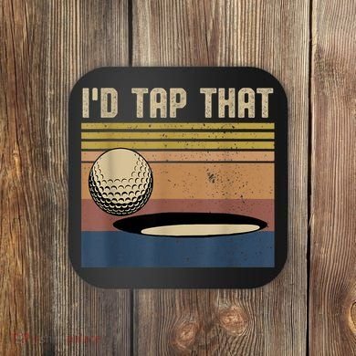 I’d Tap That Funny Golf Coaster