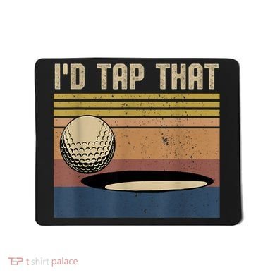 I’d Tap That Funny Golf Mousepad