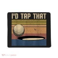 I’d Tap That Funny Golf Mousepad thumb 0