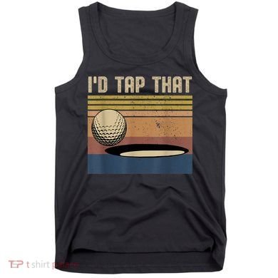I’d Tap That Funny Golf Tank Top