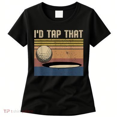 I’d Tap That Funny Golf Women's T-Shirt