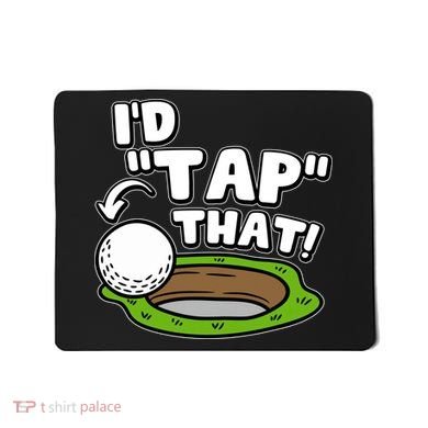 Id Tap That Funny Golf Lover Mousepad