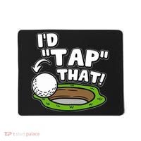 Id Tap That Funny Golf Lover Mousepad thumb 0