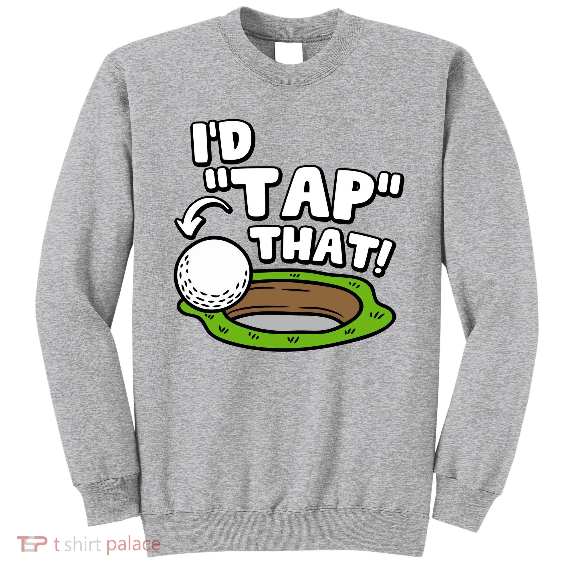 Id Tap That Funny Golf Lover Sweatshirt