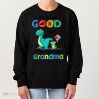 I Try To Be Good But I Take After My Grandma Cute Dinosaur Women's Sweatshirt thumb 0
