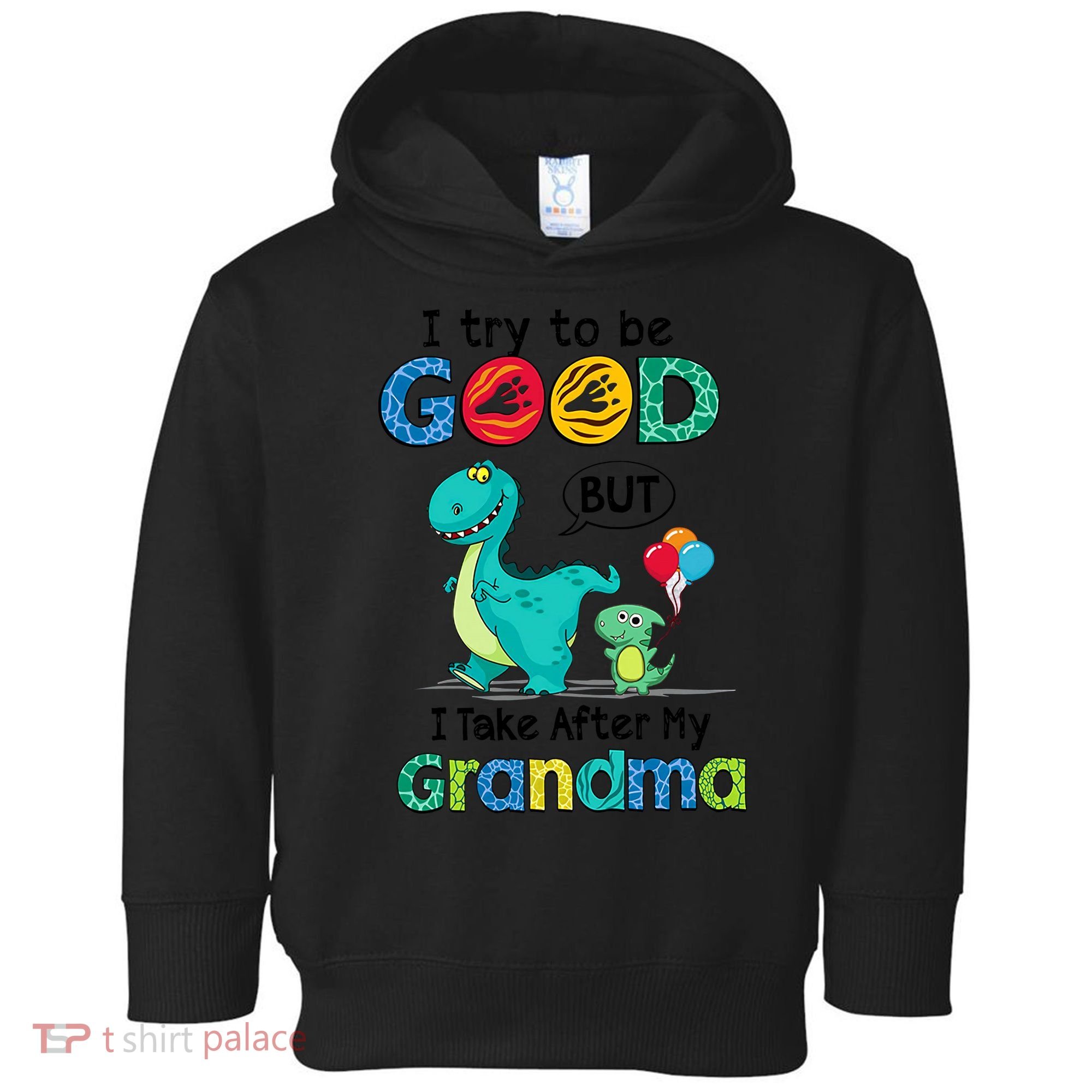 I Try To Be Good But I Take After My Grandma Cute Dinosaur Toddler Hoodie