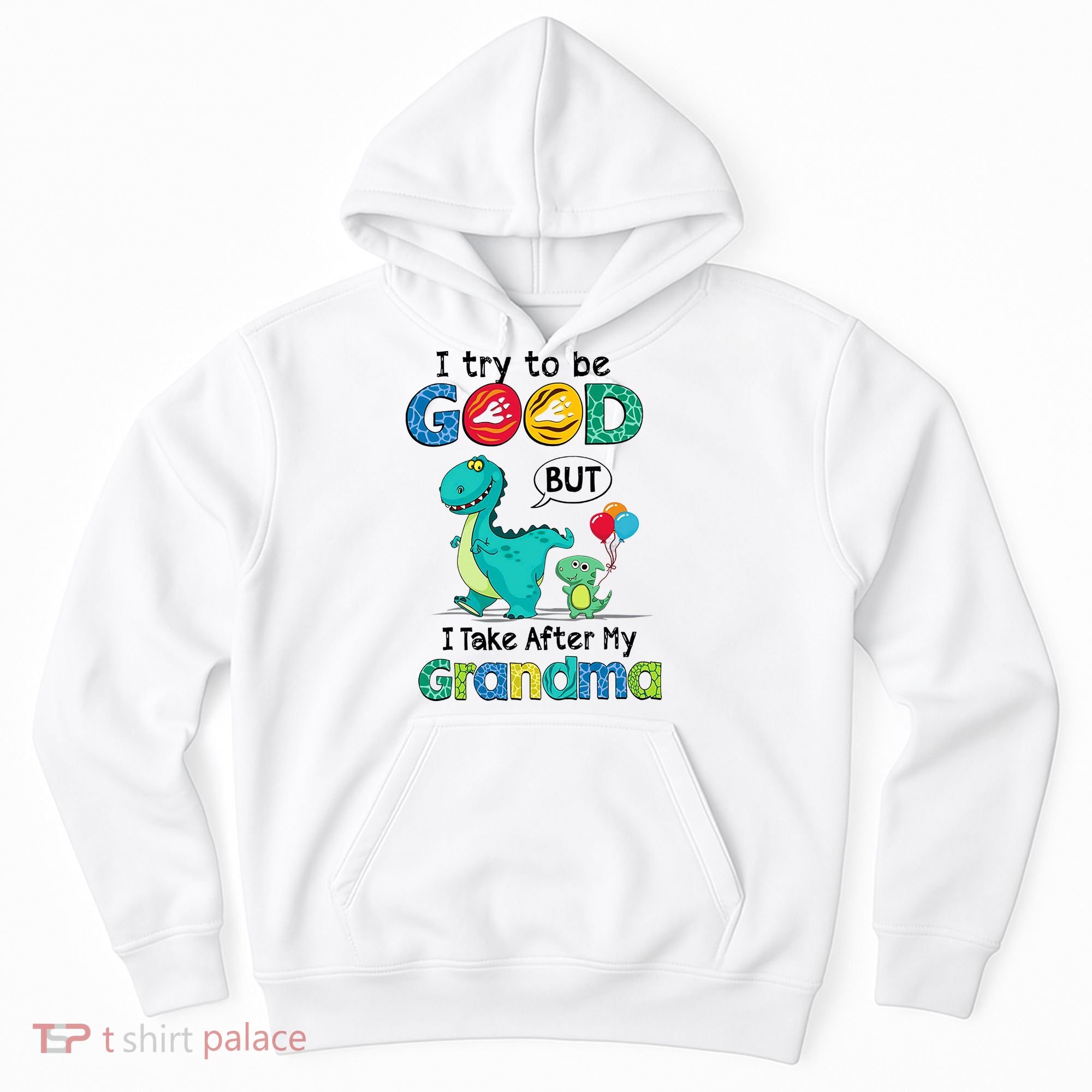 I Try To Be Good But I Take After My Grandma Cute Dinosaur Hoodie