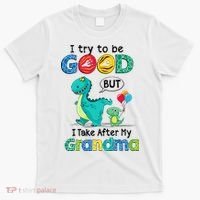 I Try To Be Good But I Take After My Grandma Cute Dinosaur T-Shirt thumb 0