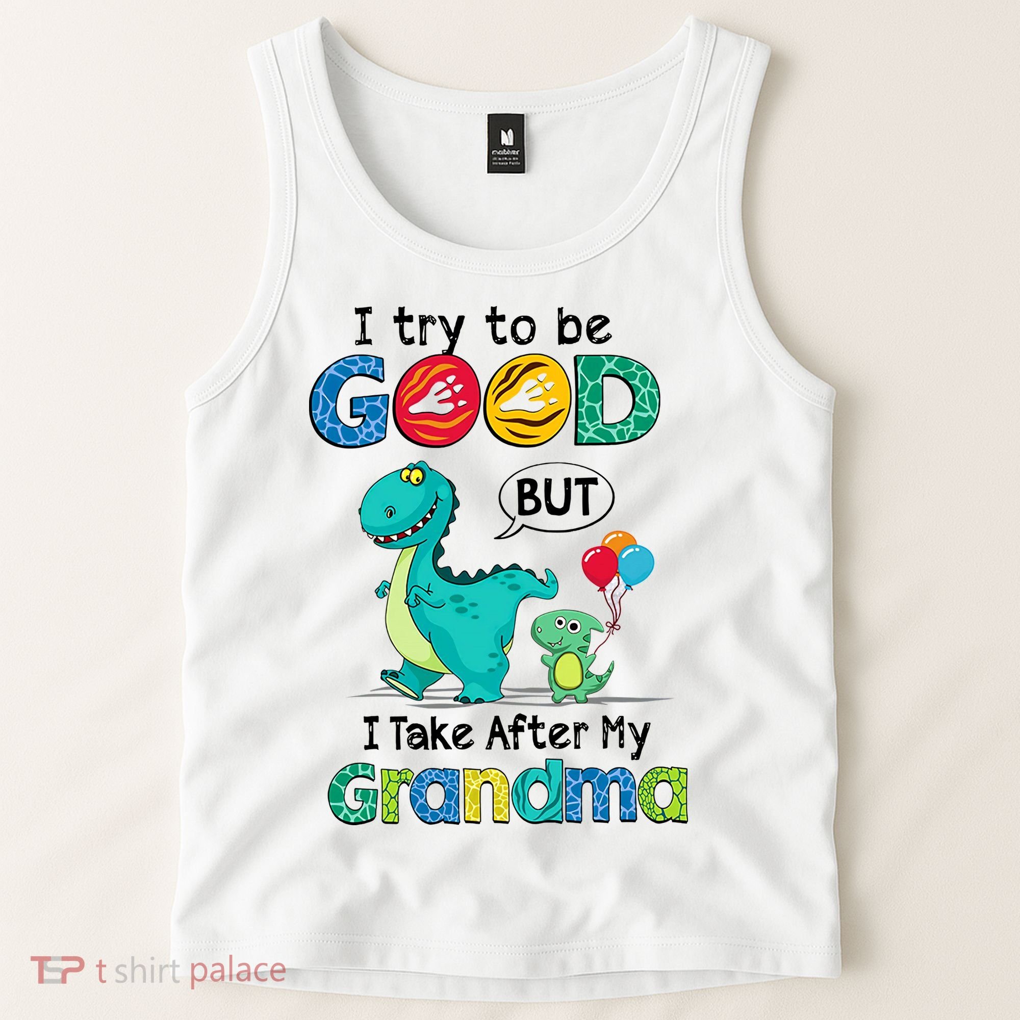 I Try To Be Good But I Take After My Grandma Cute Dinosaur Tank Top