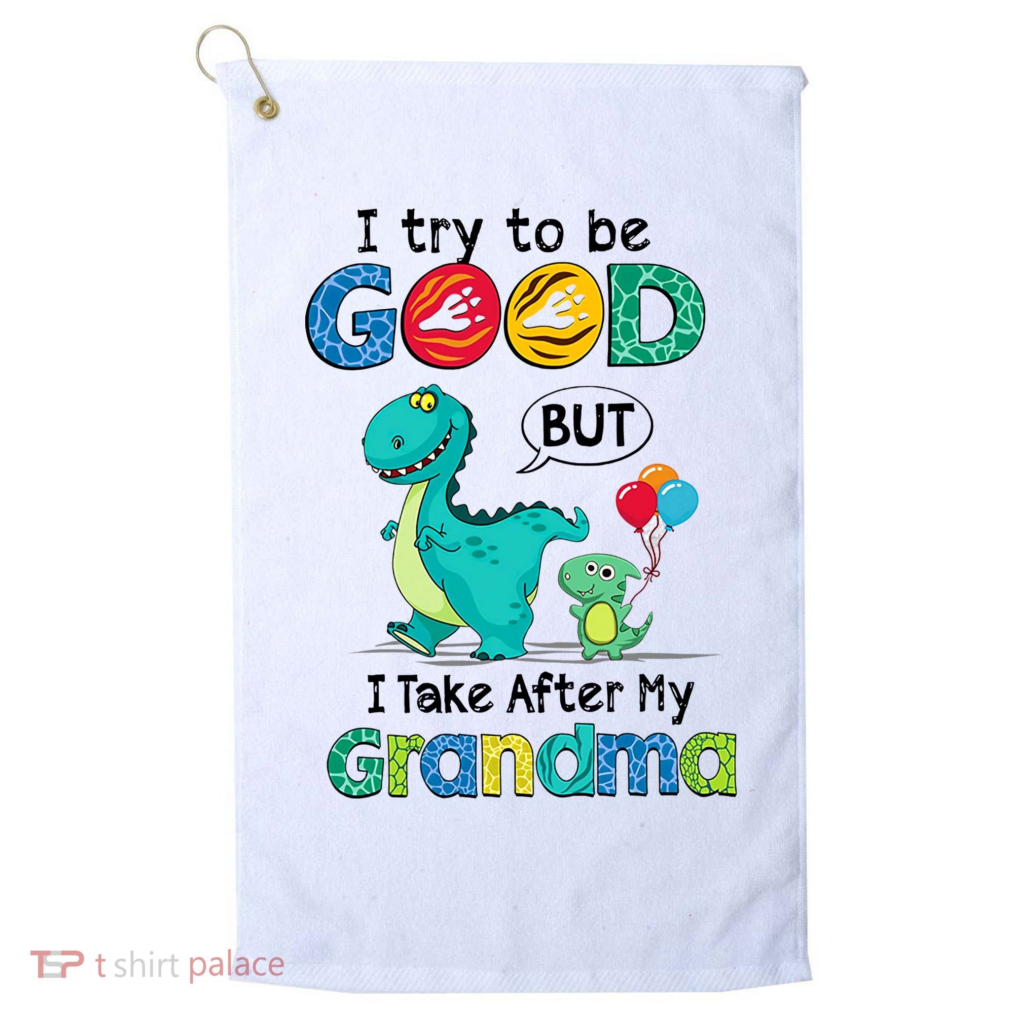 I Try To Be Good But I Take After My Grandma Cute Dinosaur Golf Towel