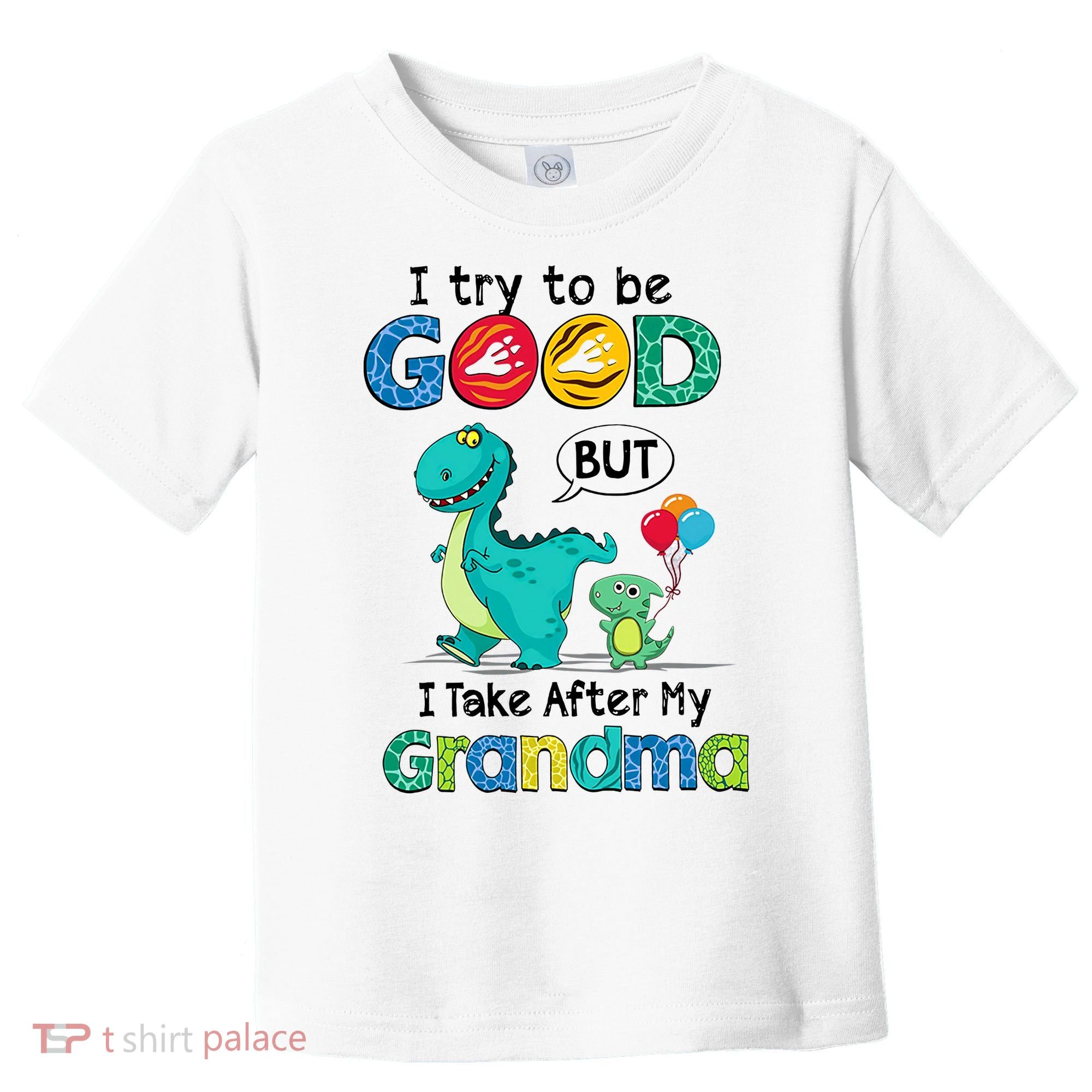 I Try To Be Good But I Take After My Grandma Cute Dinosaur Toddler T-Shirt