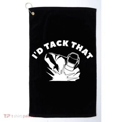 I'd Tack That Metal Worker Welder Welding Golf Towel
