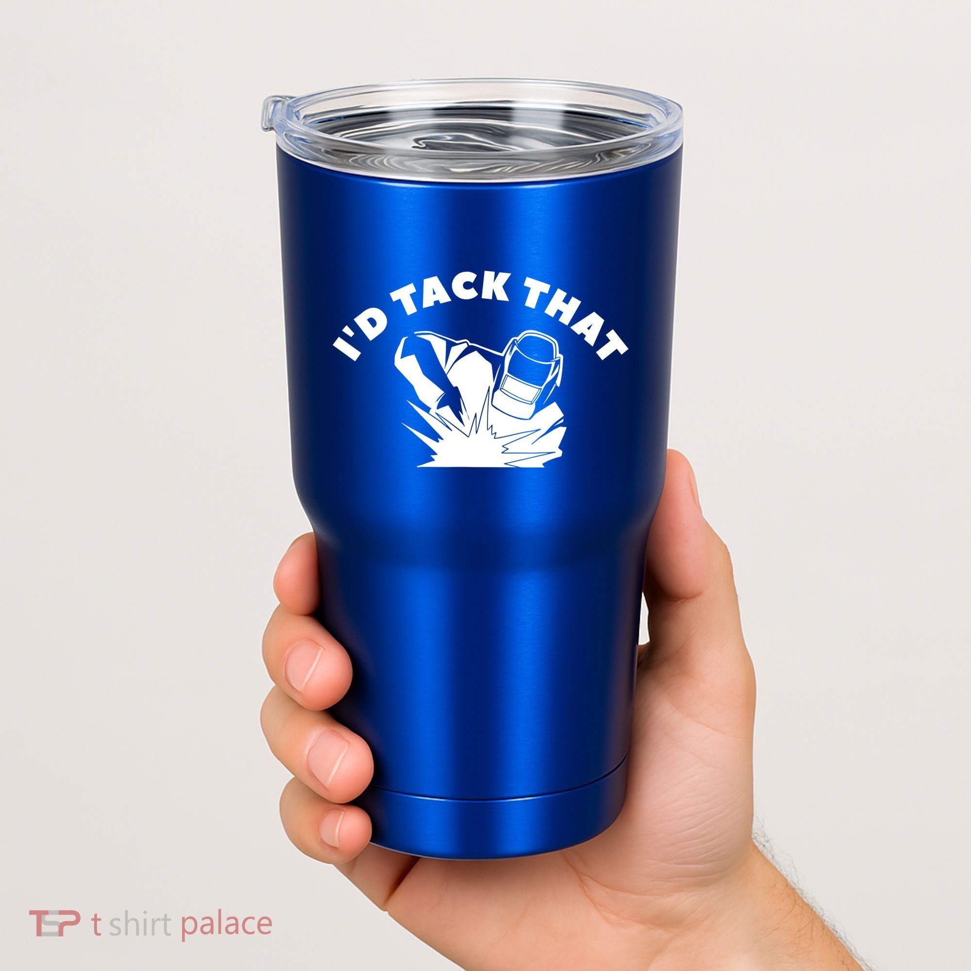 I'd Tack That Metal Worker Welder Welding Tumbler
