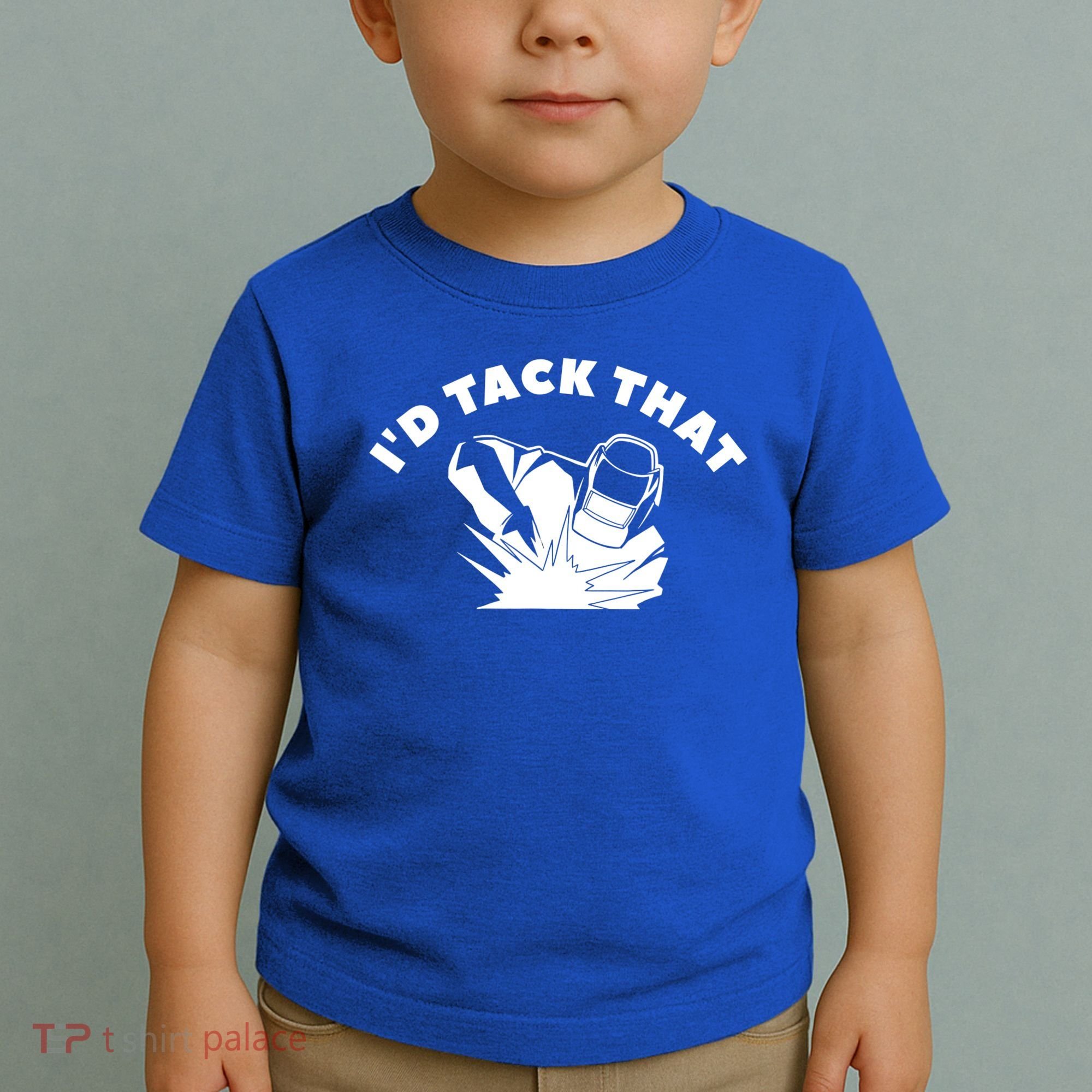 I'd Tack That Metal Worker Welder Welding Toddler T-Shirt