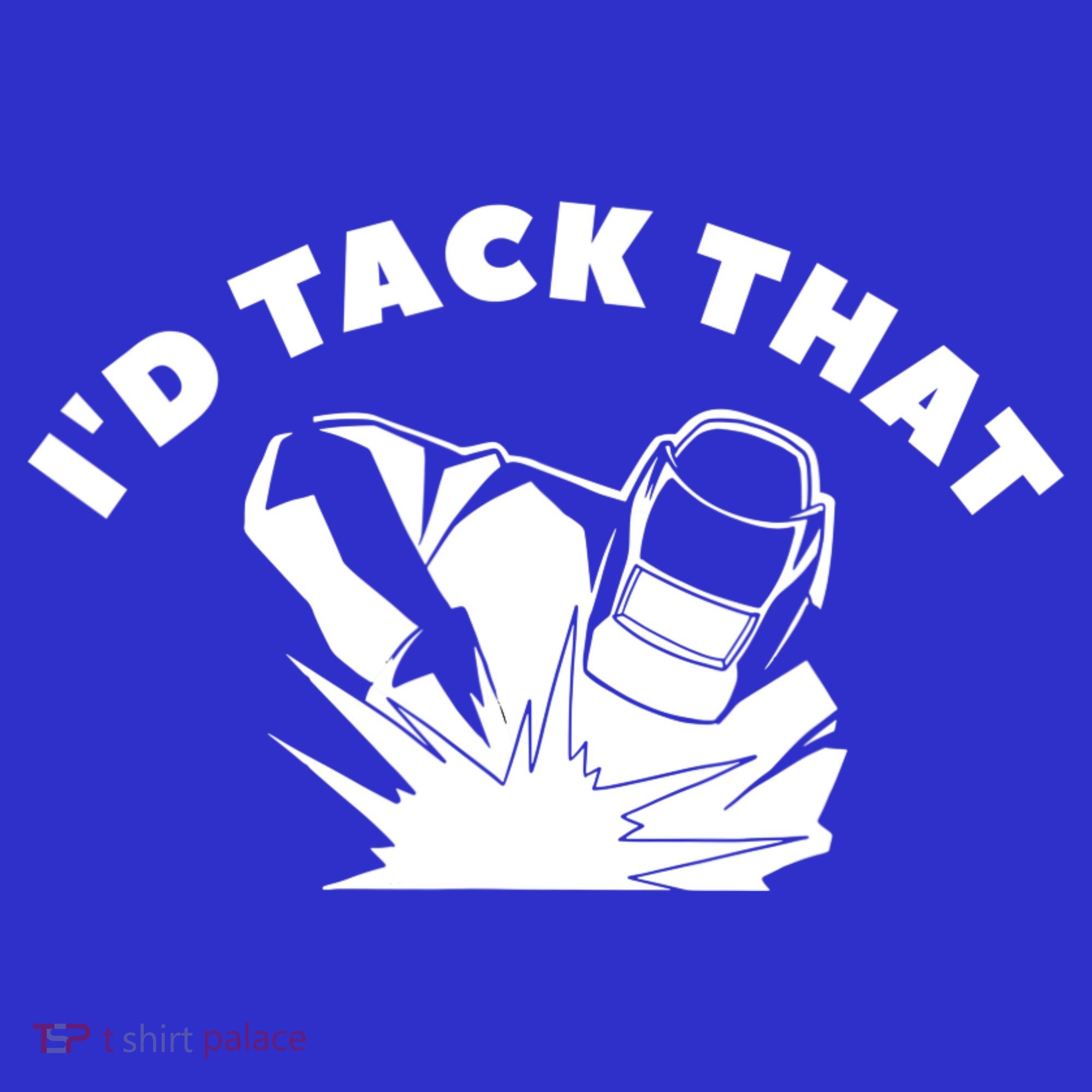 I'd Tack That Metal Worker Welder Welding Women's Long Sleeve Shirt