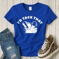 I'd Tack That Metal Worker Welder Welding Women's T-Shirt thumb 3