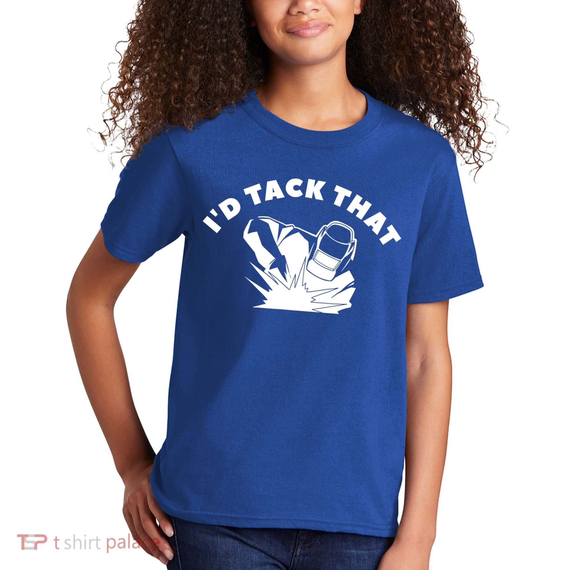 I'd Tack That Metal Worker Welder Welding Kids T-Shirt