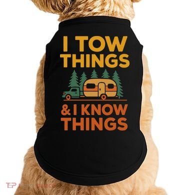 I Tow Things And I Know Things Fathers Day Doggie Tank