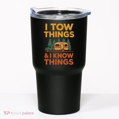I Tow Things And I Know Things Fathers Day Tumbler