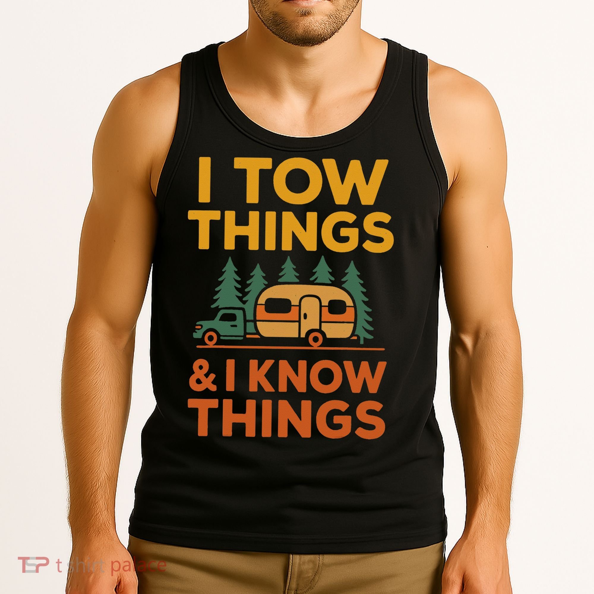 I Tow Things And I Know Things Fathers Day Tank Top