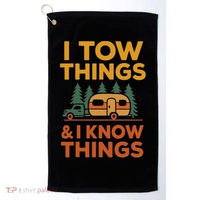I Tow Things And I Know Things Fathers Day Golf Towel