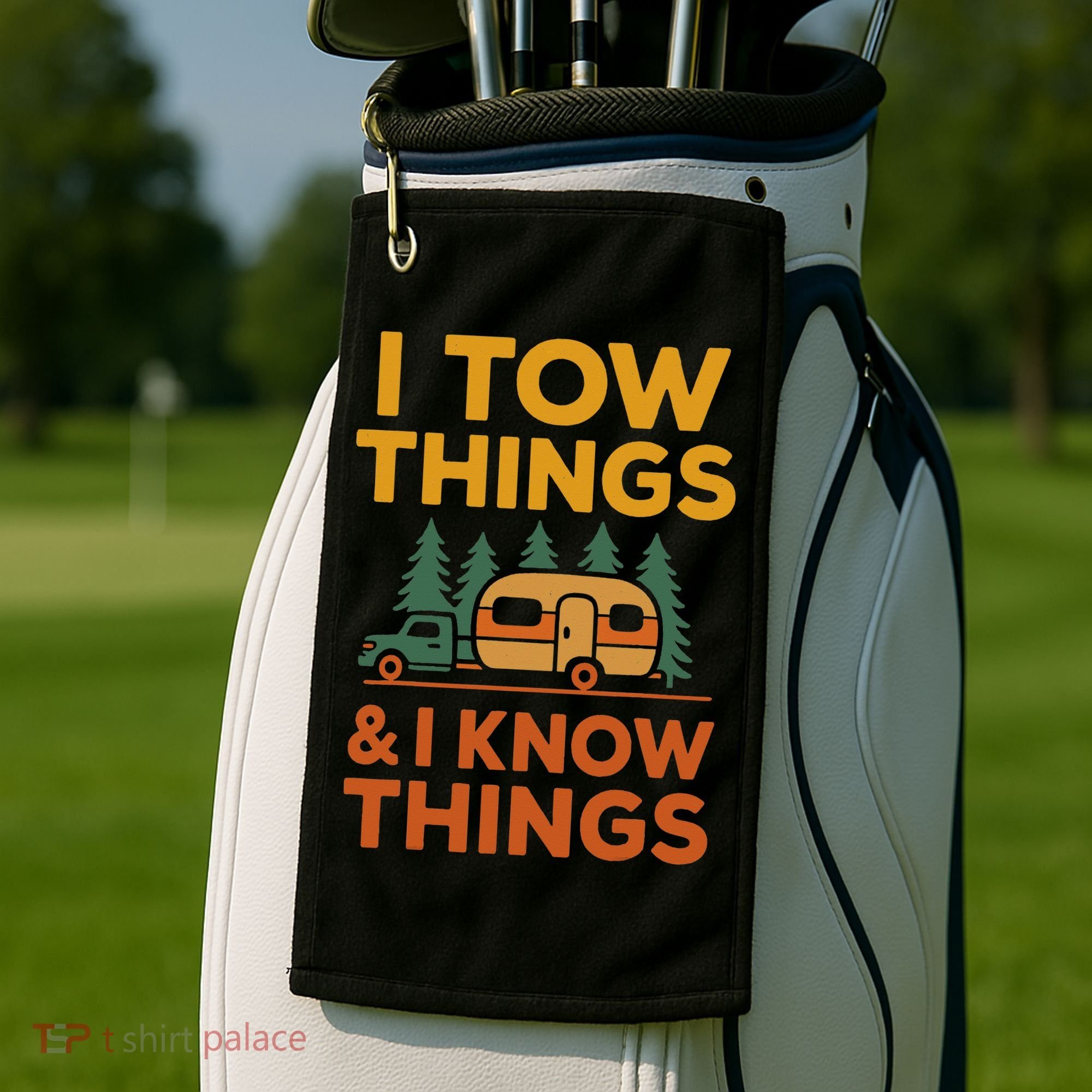 I Tow Things And I Know Things Fathers Day Golf Towel