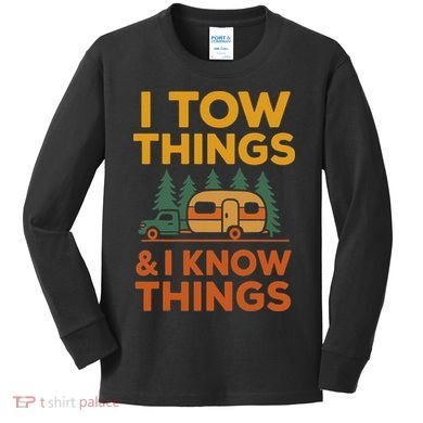 I Tow Things And I Know Things Fathers Day Kids Long Sleeve Shirt