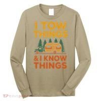 I Tow Things And I Know Things Fathers Day Long Sleeve Shirt thumb 0