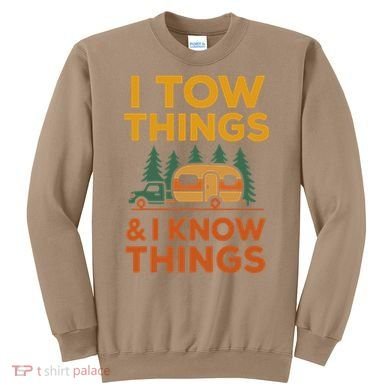 I Tow Things And I Know Things Fathers Day Sweatshirt