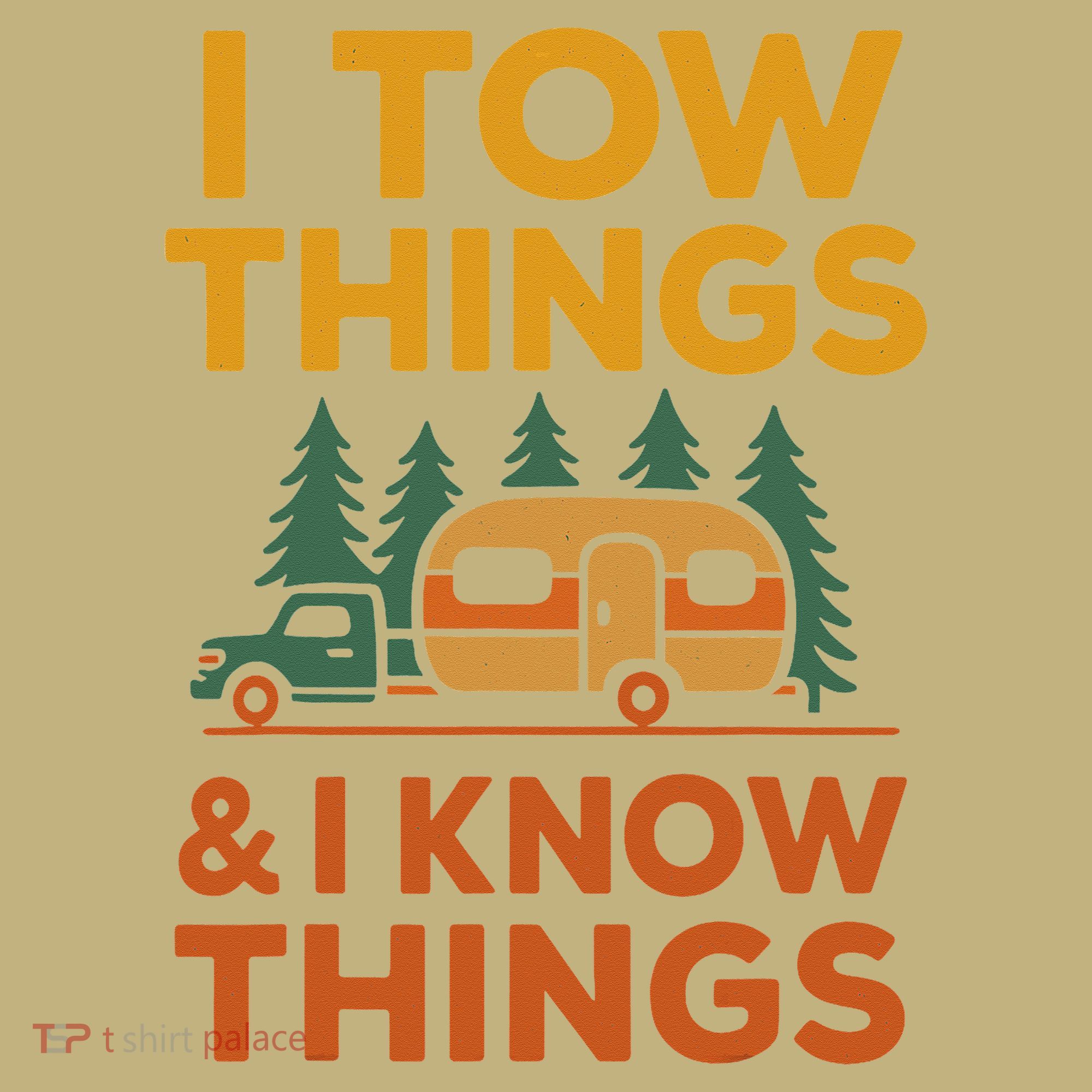 I Tow Things And I Know Things Fathers Day T-Shirt