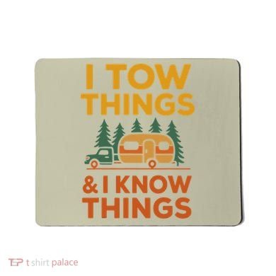 I Tow Things And I Know Things Fathers Day Mousepad