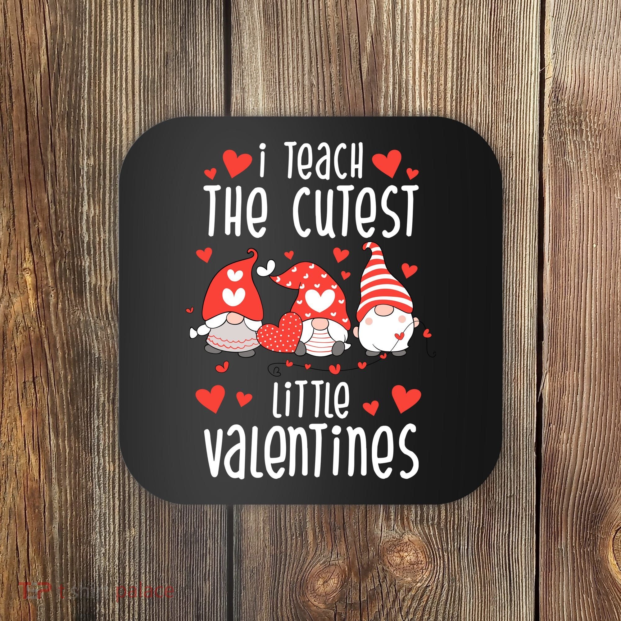 I Teach The Cutest Little Valentines Teacher Coaster