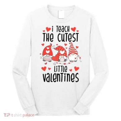I Teach The Cutest Little Valentines Teacher Long Sleeve Shirt