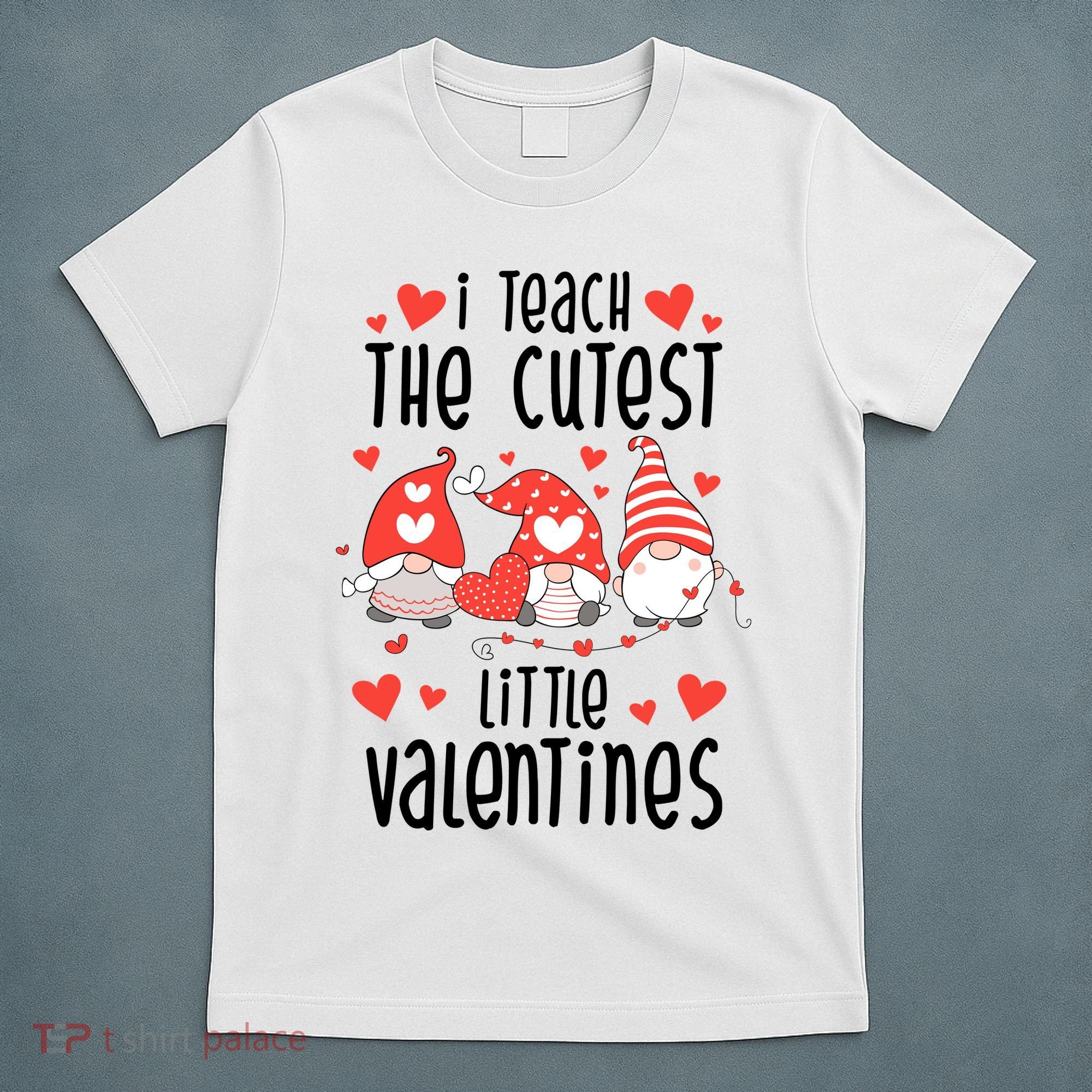 I Teach The Cutest Little Valentines Teacher T-Shirt