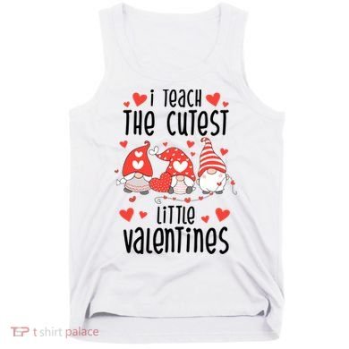 I Teach The Cutest Little Valentines Teacher Tank Top