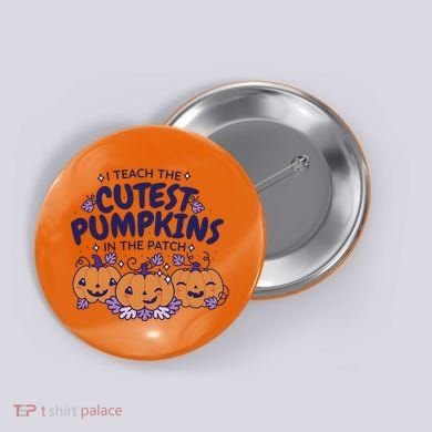 I Teach The Cutest Pumpkins In The Patch Button