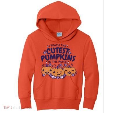 I Teach The Cutest Pumpkins In The Patch Kids Hoodie