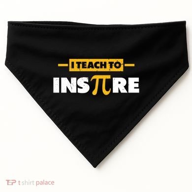 I Teach To Inspire Funny Math Teacher Mathematics Pi Day Gift USA-Made Doggie Bandana